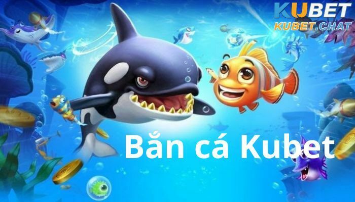 Bắn cá Kubet