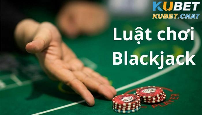 Luật chơi Blackjack