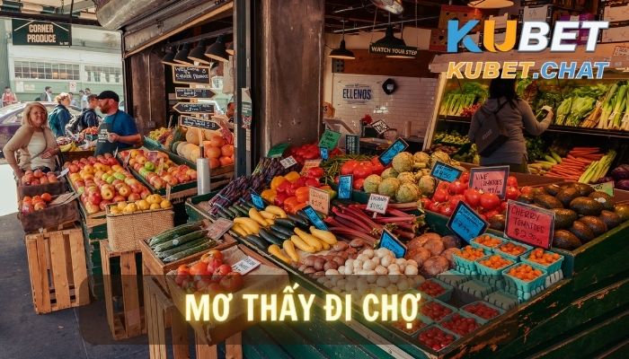 Top 99+ giấc mơ thấy đi chợ và con số may mắn bách thắng