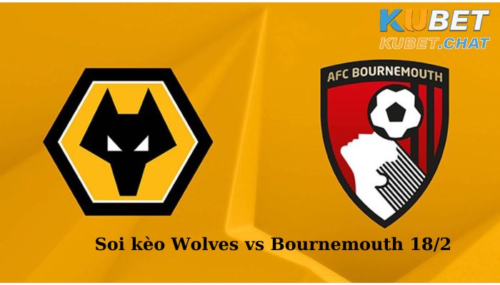 Soi kèo Wolves vs Bournemouth 18/2