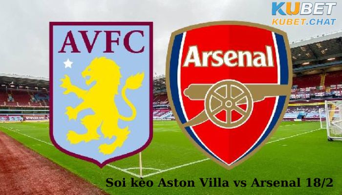 Soi kèo Aston Villa vs Arsenal 18/2