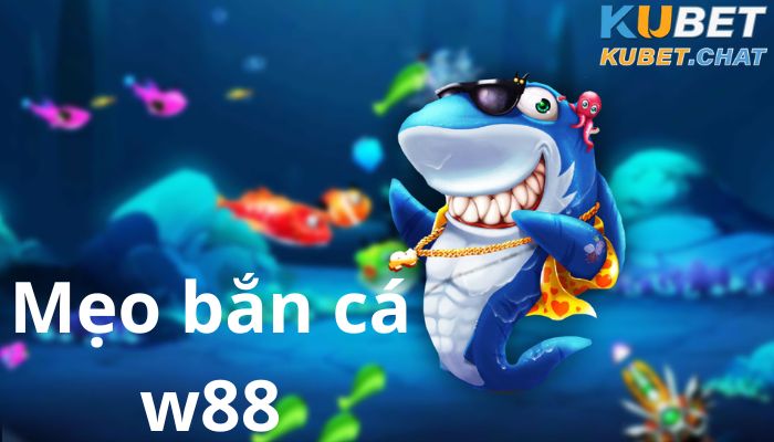 Mẹo bắn cá w88