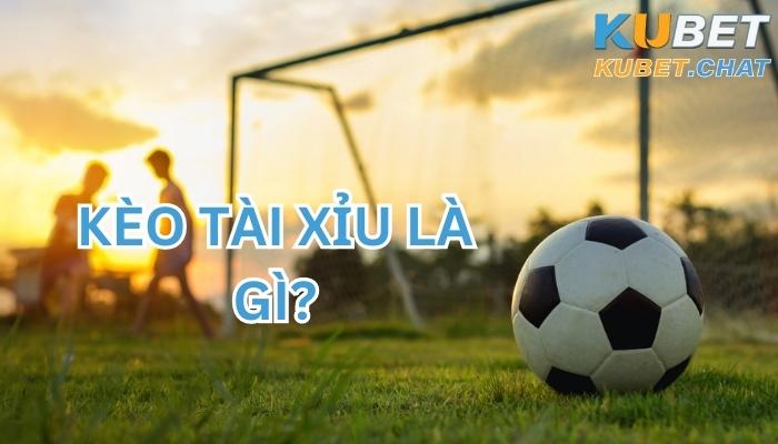 Kèo tài xỉu là gì? Những khái niệm cơ bản cần biết khi cược 